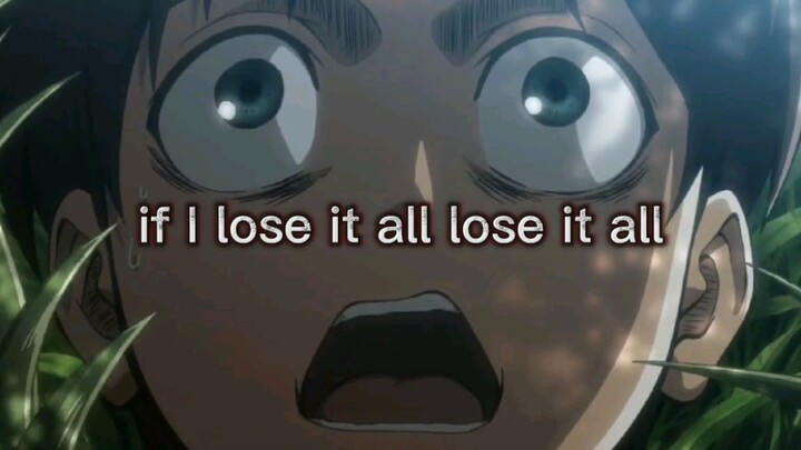 if I lose it all＃艾伦『进击的巨人』