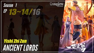 【Yishi Zhi Zun】 Season 1 EP 13~14 - Ancient Lords | Donghua - 1080P