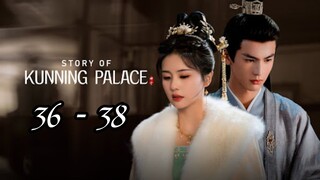 Sto📖ry Of Kun⛰️ning Pa🏰LACE Episode 36 - 38 End