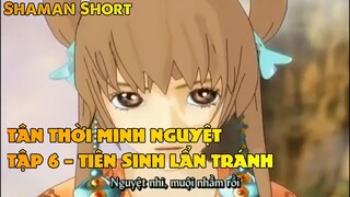 TÂN THỜI MINH NGUYỆT TẬP 6 - TIÊN SINH LẨN TRÁNH