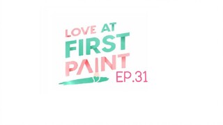 love At First Paint EP.31