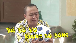 Hài Mới 2022 "MÊ BÓNG ĐÁ" - Thu Trang, Tiểu Bảo Quốc, Quốc Thuận, Thúy Ngân | Hài mới nhất 2022