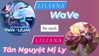 So sánh Liliana Wave vs Liliana Tân Nguyệt Mị Ly /Rum○●Liliana/ LIÊN QUÂN