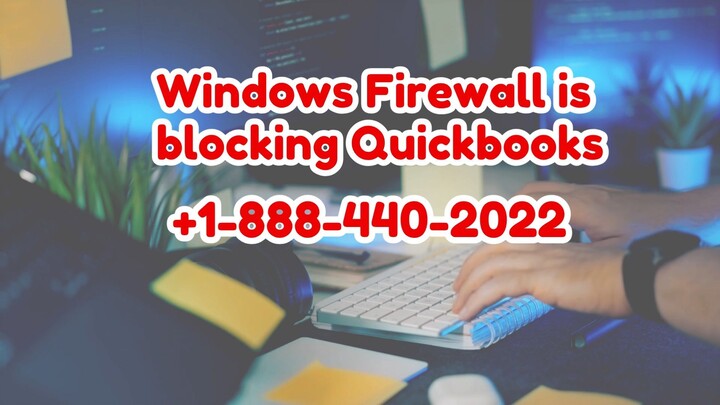 Why Is Windows Firewall Blocking QuickBooks and How Can You Fix It Easily?