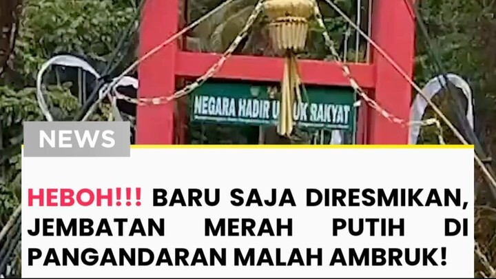 Detik-detik menegangkan terekam kamera saat Jembatan Gantung Merah Putih di Desa Margacinta