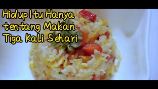 Hidup Itu Hanya tentang Makan Tiga Kali Sehari