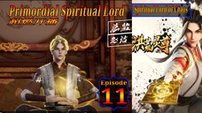 Eps 11 | Primordial Spiritual Lord [Spiritual Lord of Chaos] 超燃开播 Sub Indo