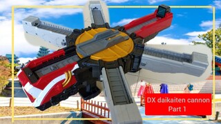 DX daikaiten cannon part 1 ไดไคเท็น แคนนอน ressha sentai toqger