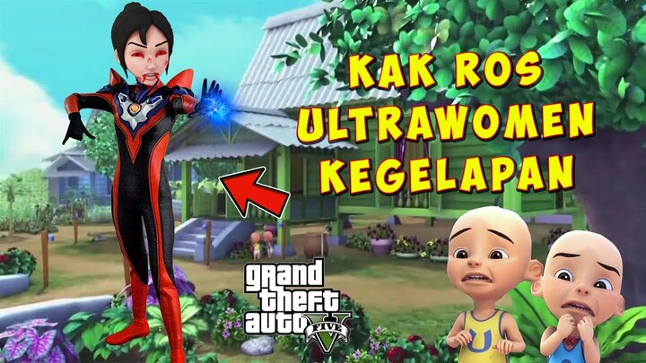 KAK ROS BERUBAH MENJADI ULTRAWOMEN KEGELAPAN JAHAT , UPIN IPIN TAKUT - GTA 5 MOD ULTRAMAN