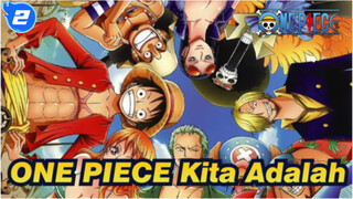 ONE PIECE
Kita Adalah_2