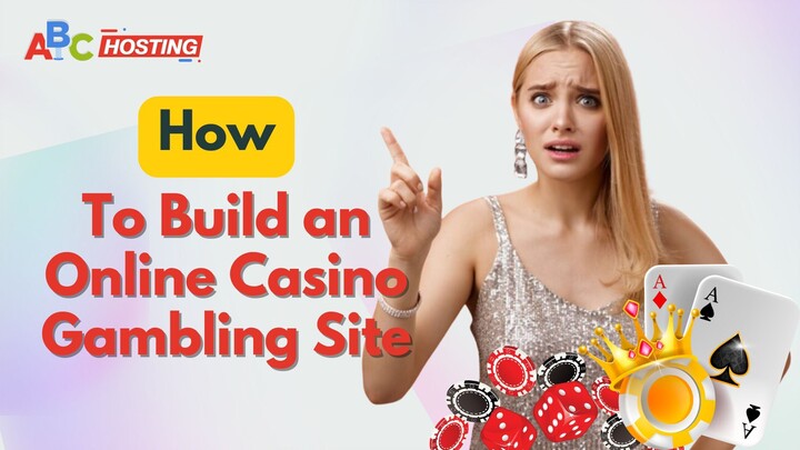 How to Build an Online Casino Gambling Site?