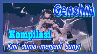 [Genshin, Kompilasi] Kini, dunia menjadi sunyi