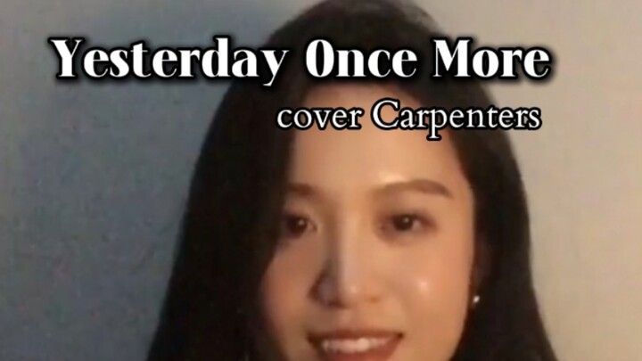Yesterday Once More Cover | My Old English Teacher Played This Song for Me When I Was a Kid