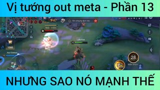 Vị tướng out meta nhưng sao mạnh thế #13