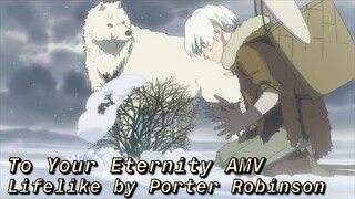 To Your Eternity AMV/ Lifelike by Porter Robinson / Home