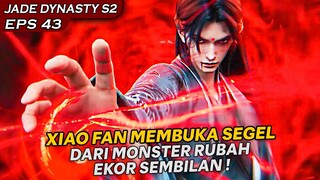 XIAO FAN MEMBEBASKAN XIAO BAI SI RUBAH EKOR SEMBILAN !! - Alur Cerita Jade Dynasty S2 eps 43