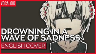 Drowning in a Wave of Sadness (ENGLISH) Ver. Kuraiinu  | かなしみのなみにおぼれる
