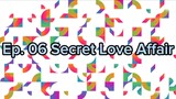 Ep. 06 Secret Love Affair (Eng Sub)