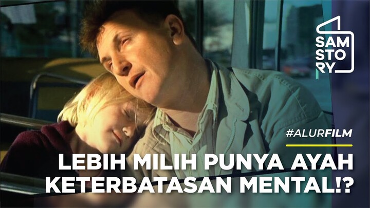 SEDIH BANGET! AYAH DIPISAHKAN DARI ANAKNYA - Alur Cerita Film: I am Sam (2001)