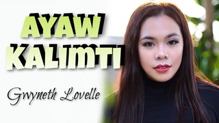 Gwyneth Lovelle - AYAW KALIMTI (Kuya Bryan - OBM)