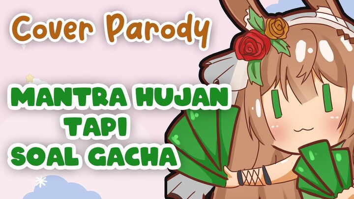 【COVER PARODY】Kobo Kanaeru - Mantra Hujan Tapi Soal Gacha || Cover by Amaya Miyu