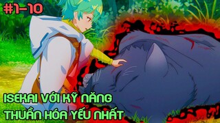 " Cô Gái Chuyển Sinh Với Kỹ Năng Thuần Hóa Yếu Nhất " Tập 1-10 | Tóm Tắt Anime