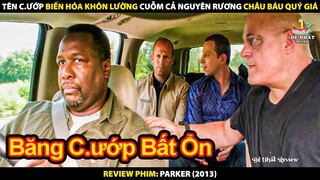 Tên Cướp Biến Hóa Khôn Lường Cuỗm Cả Nguyên Rương Châu Báu Quý Giá | Review Phim Parker 2013