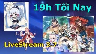 19h Tối Nay Công Bố Chính Thức 3.7 + 3 Mã Quà Tặng ! | Genshin Impact