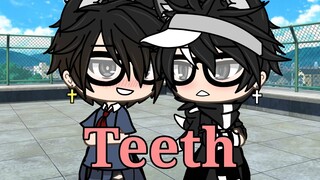 Teeth glmv gay [Gift to Batima4711]