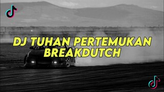 DJ TUHAN PERTEMUKAN || BREAKDUTCH BOOTLEG 2024 [NDOO LIFE]