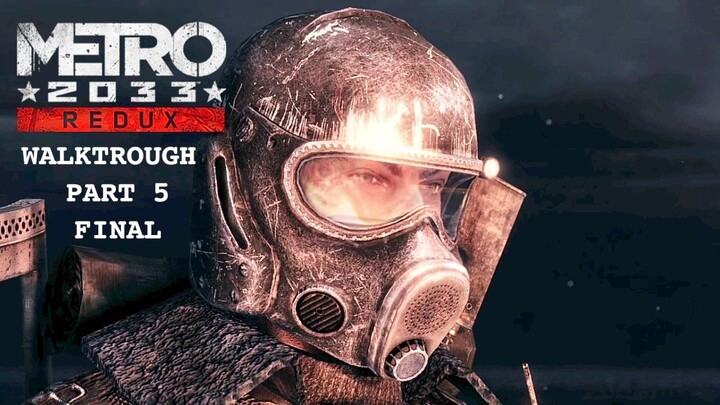 Akhir Dari Semua Mimpi Buruk | Metro 2033 Redux part 5
