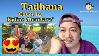 Tadhana "Kyline Alcantara Napakanta" Reaction Video 😍