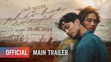 CHỜ NGƯỜI NƠI PHÁO HOA RỰC RỠ | MAIN TRAILER | KHỞI CHIẾU: 28.06.2024