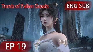 [Eng Sub] Tomb of Fallen Goads EP19 season2