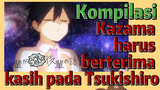 [My Senpai Is Annoying] Kompilasi | Kazama harus berterima kasih pada Tsukishiro