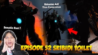 EPISODE 52 SKIBIDI TOILET TERBARU, Kekuatan Asli Titan Cameraman! Reaction Skibidi Toilet - Part 29