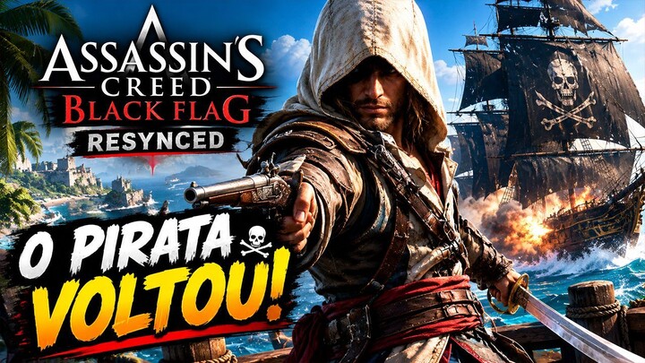 Assassin's Creed Black Flag Resynced: O PIRATA MAIS TEMIDO ESTÁ DE VOLTA!