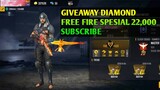 GIVEAWAY DIAMOND FREE FIRE SPESIAL 22,000 SUBSCRIBE