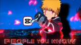 Ichigo Kurosaki | People You Know [Edits/Amv]