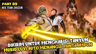 SOK BERANI LAWAN TANYUN, MURID LUYI DIBUAT MENANGIS MINTA AMPUN - ALUR DONGHUA NTZZ PART 89