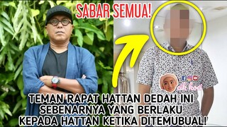 Sabar Semua! Teman Rapat Hattan Dedah Ini Sebenarnya Yang Berlaku Kepada Hattan Ketika Ditemubual!