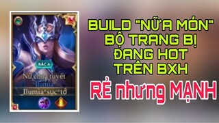 BUILD "NỮA MÓN" đang HOT trên BXH ILUMIA? | Bộ trang bị rẻ tiền nhưng không hề yếu | Top 1 Ilumia