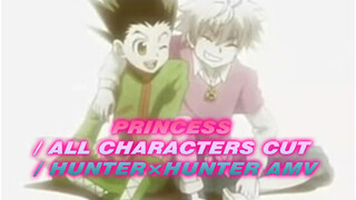 Princess / All Characters Cut | HUNTER×HUNTER AMV