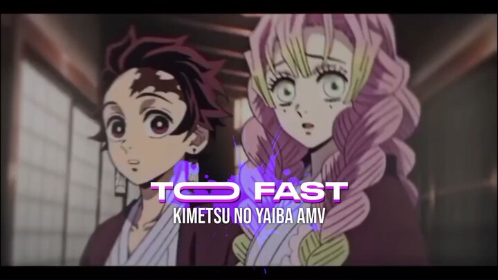 TOO FAST - Kimetsu No Yaiba | AMV