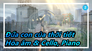 [Đứa con của thời tiết] Hoạt hình của Makoto Shinkai~ / Hòa âm & Cello, Piano / Nicholas Yee_2