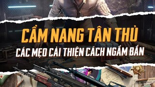 PUBG MOBILE I CẨM NANG TÂN THỦ - CÁC MẸO CẢI THIỆN CÁCH NGẮM BẮN