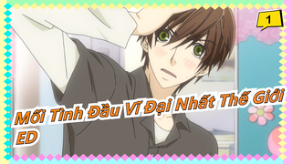 [Mối Tình Đầu Vĩ Đại Nhất Thế Giới] ED - 'Ashita Boku wa Kimi ni Ai ni Yuku'_1