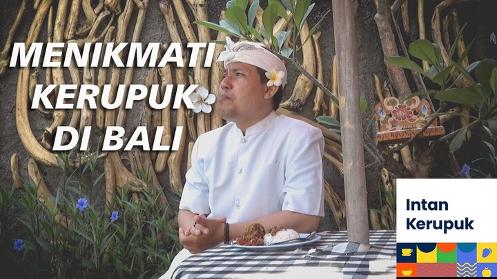 Menikmati Kerupuk di Bali - Intan Kerupuk