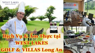 Tâm bếp TV Riview Các Dịch Vụ & Ẩm Thực tại WEST LAKESGOLF & VILLAS Long An.