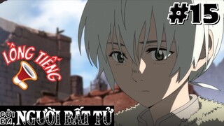 [🔊LỒNG TIẾNG - TẬP 15] Gửi Em, Người Bất Tử | To Your Eternity